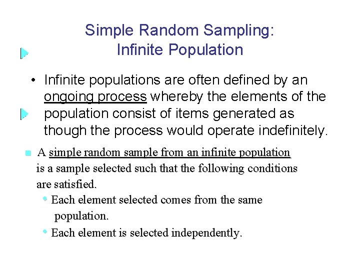 Simple Random Sampling: Infinite Population • Infinite populations are often defined by an ongoing