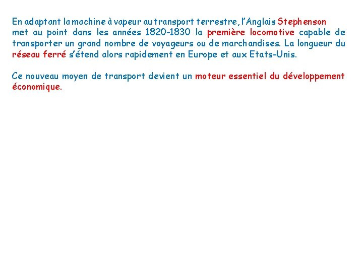 En adaptant la machine à vapeur au transport terrestre, l’Anglais Stephenson met au point