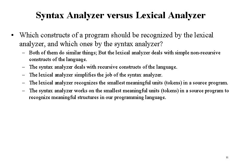 Syntax Analyzer versus Lexical Analyzer • Which constructs of a program should be recognized