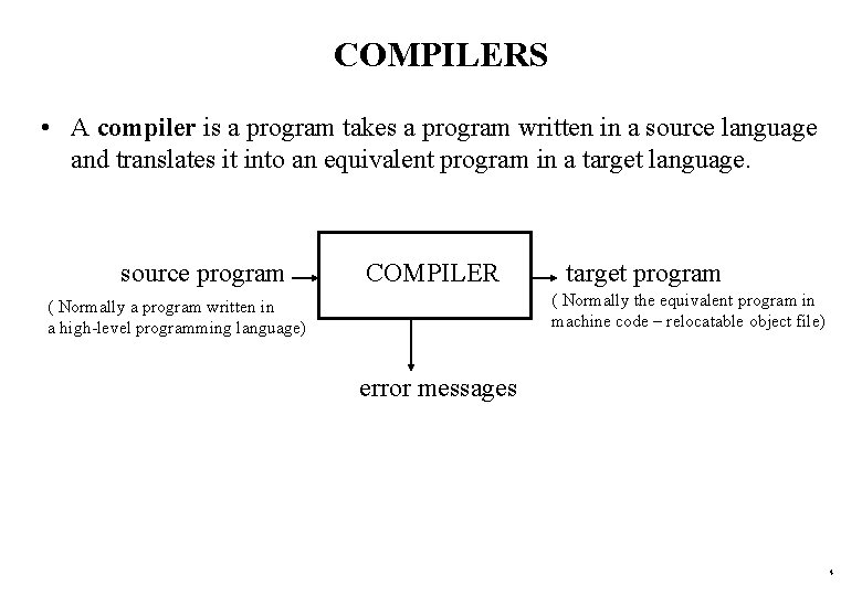 COMPILERS • A compiler is a program takes a program written in a source