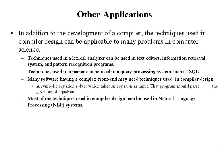 Other Applications • In addition to the development of a compiler, the techniques used