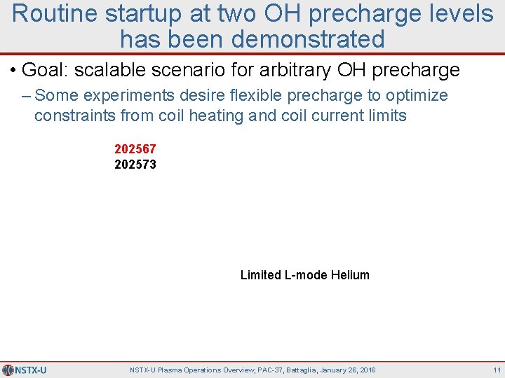 Routine startup at two OH precharge levels has been demonstrated • Goal: scalable scenario