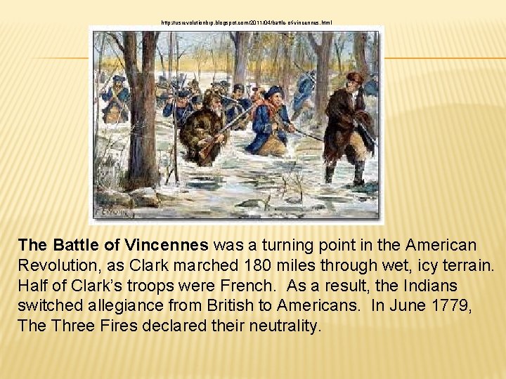 http: //usrevolutionbrp. blogspot. com/2011/04/battle-of-vincennes. html The Battle of Vincennes was a turning point in