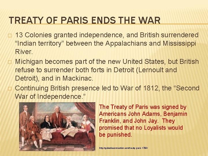 TREATY OF PARIS ENDS THE WAR � � � 13 Colonies granted independence, and