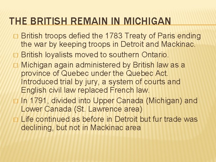 THE BRITISH REMAIN IN MICHIGAN � � � British troops defied the 1783 Treaty