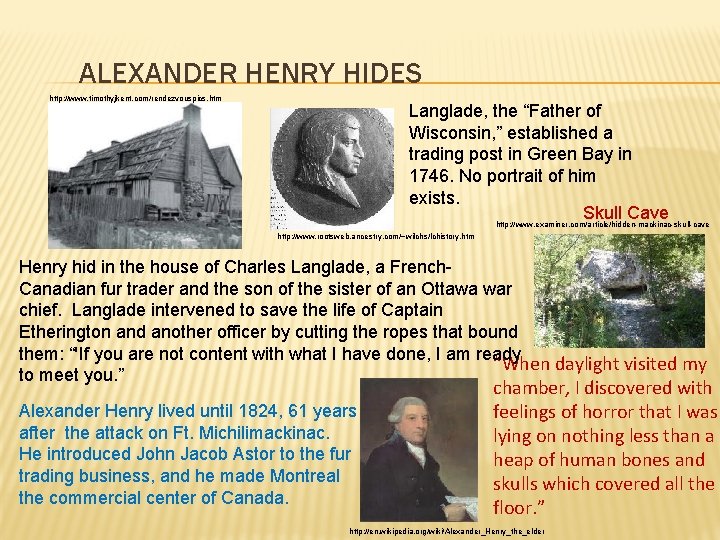 ALEXANDER HENRY HIDES http: //www. timothyjkent. com/rendezvouspics. htm Langlade, the “Father of Wisconsin, ”