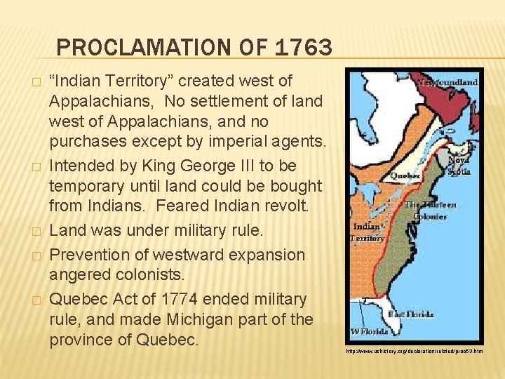 PROCLAMATION OF 1763 � � � “Indian Territory” created west of Appalachians, No settlement