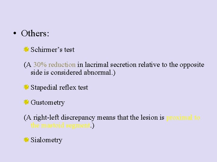  • Others: Schirmer’s test (A 30% reduction in lacrimal secretion relative to the