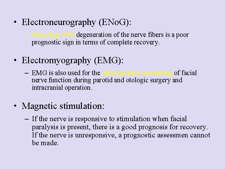  • Electroneurography (ENo. G): – More than 90% degeneration of the nerve fibers