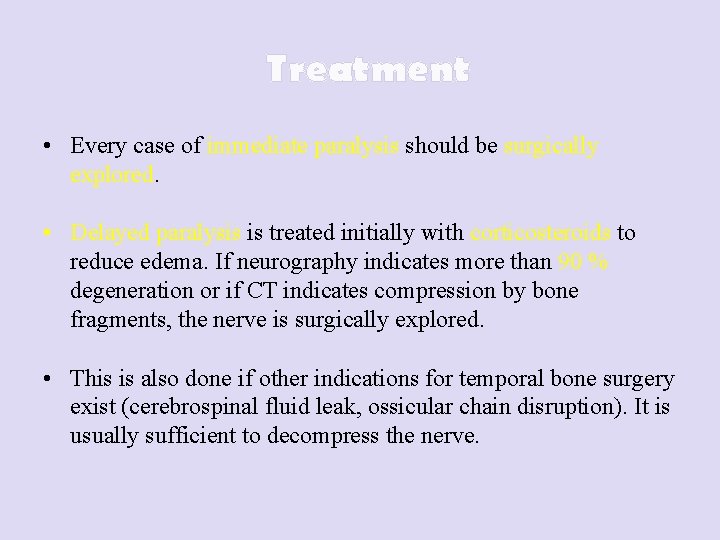 Treatment • Every case of immediate paralysis should be surgically explored. • Delayed paralysis