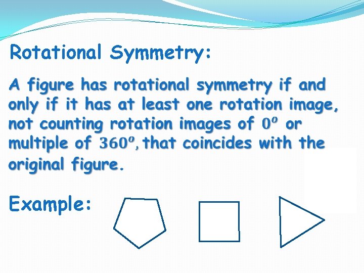 Rotational Symmetry: Example:  Rotational Symmetry: Example: