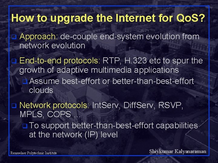 How to upgrade the Internet for Qo. S? q Approach: de-couple end-system evolution from