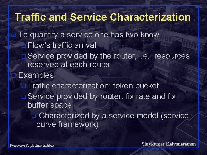 Traffic and Service Characterization To quantify a service one has two know q Flow’s