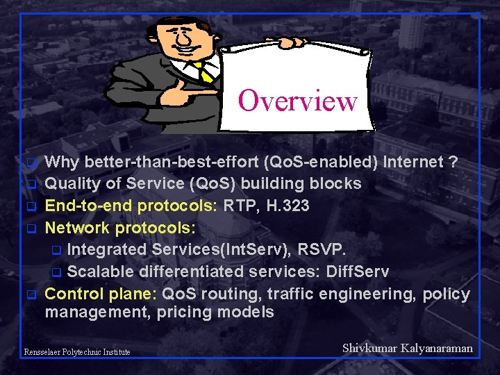 Overview q q q Why better-than-best-effort (Qo. S-enabled) Internet ? Quality of Service (Qo.