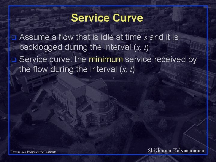 Service Curve Assume a flow that is idle at time s and it is