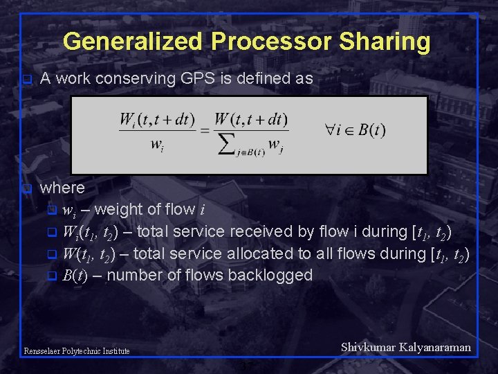 Generalized Processor Sharing q A work conserving GPS is defined as q where q