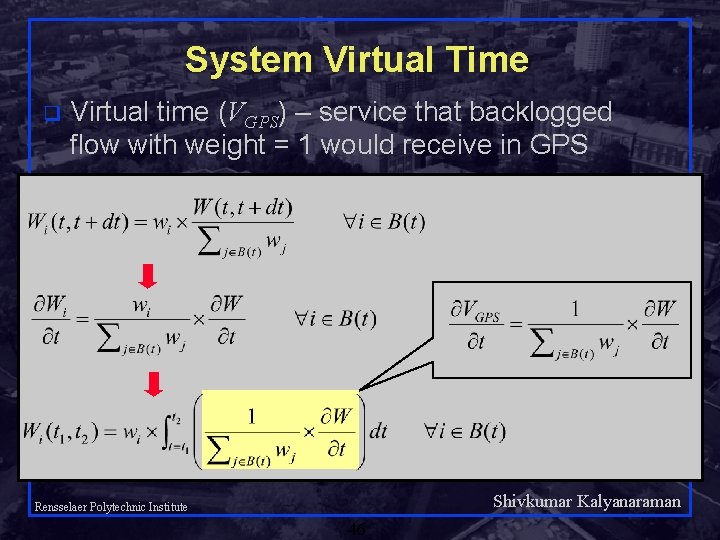 System Virtual Time q Virtual time (VGPS) – service that backlogged flow with weight