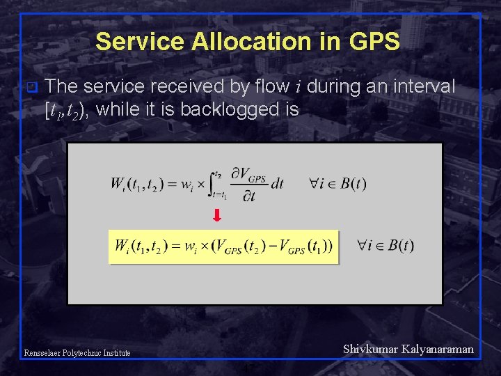 Service Allocation in GPS q The service received by flow i during an interval