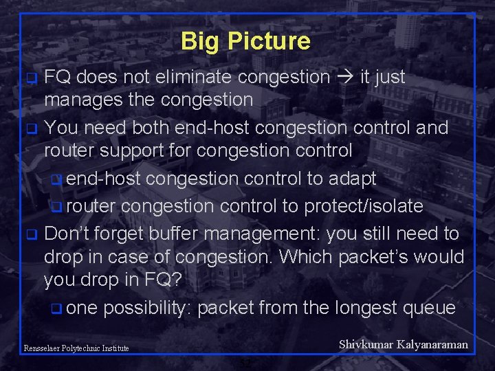 Big Picture FQ does not eliminate congestion it just manages the congestion q You