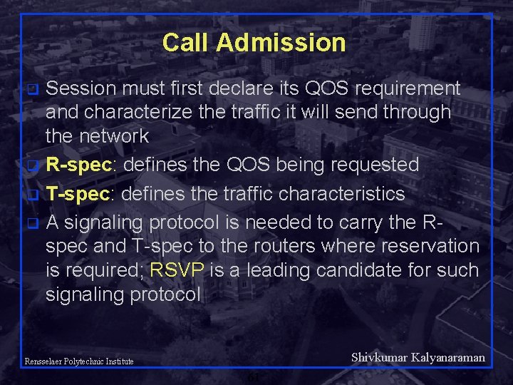 Call Admission Session must first declare its QOS requirement and characterize the traffic it