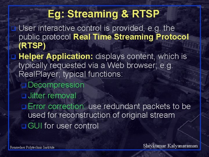 Eg: Streaming & RTSP User interactive control is provided, e. g. the public protocol