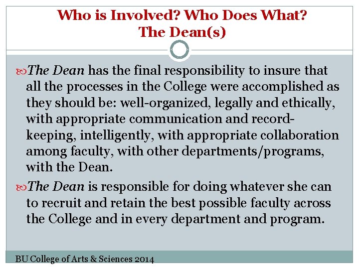 Who is Involved? Who Does What? The Dean(s) The Dean has the final responsibility