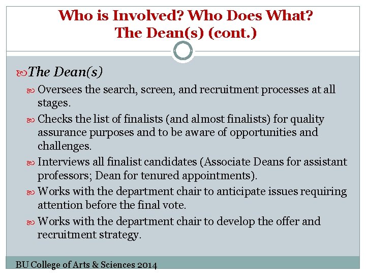 Who is Involved? Who Does What? The Dean(s) (cont. ) The Dean(s) Oversees the