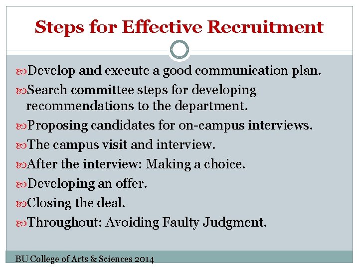 Steps for Effective Recruitment Develop and execute a good communication plan. Search committee steps