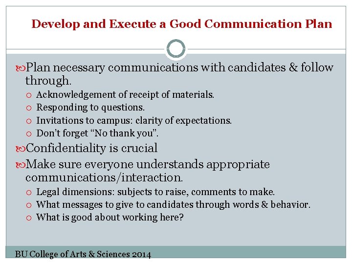 Develop and Execute a Good Communication Plan necessary communications with candidates & follow through.