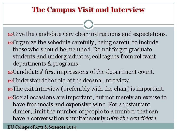 The Campus Visit and Interview Give the candidate very clear instructions and expectations. Organize