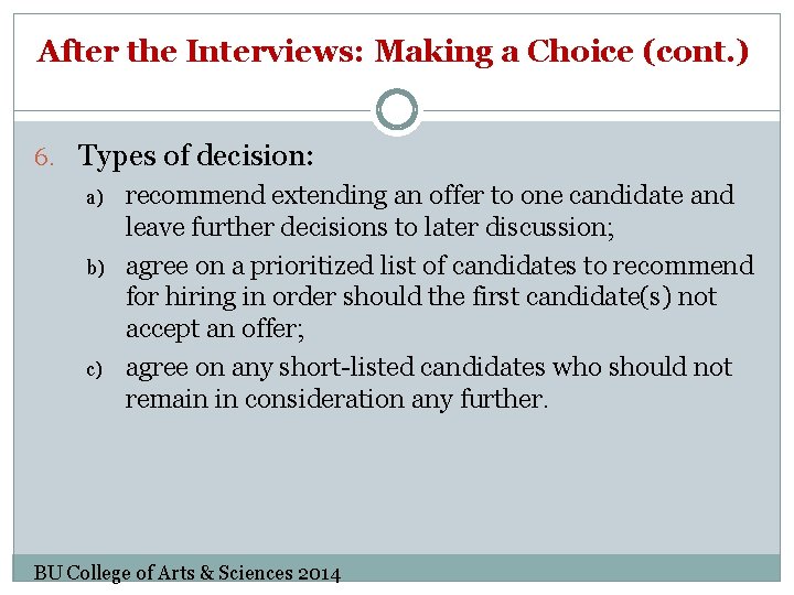 After the Interviews: Making a Choice (cont. ) 6. Types of decision: a) b)