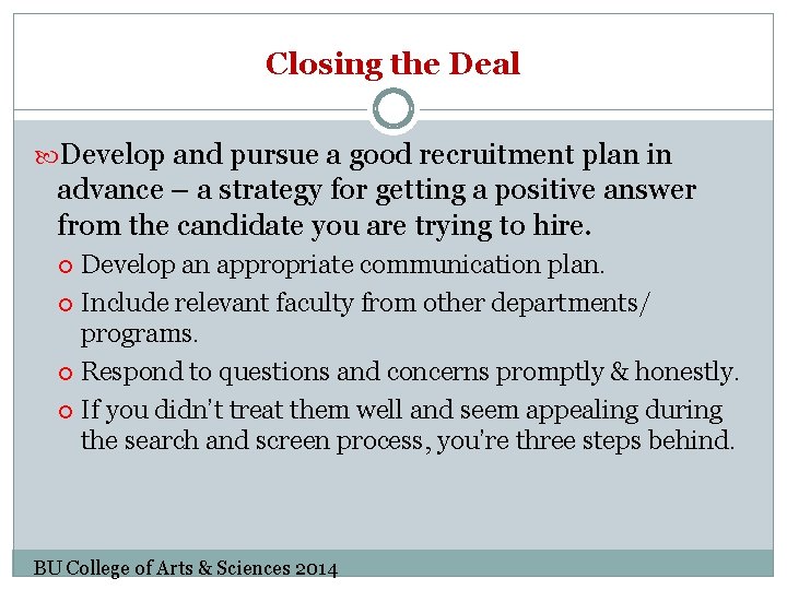 Closing the Deal Develop and pursue a good recruitment plan in advance – a