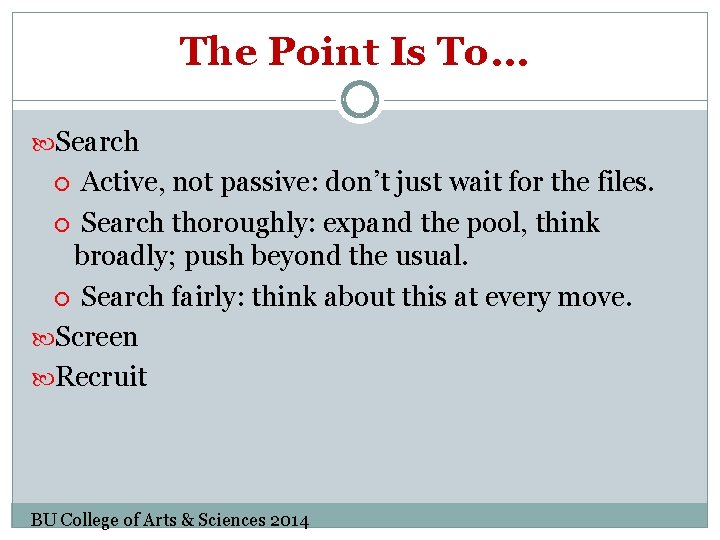 The Point Is To… Search Active, not passive: don’t just wait for the files.