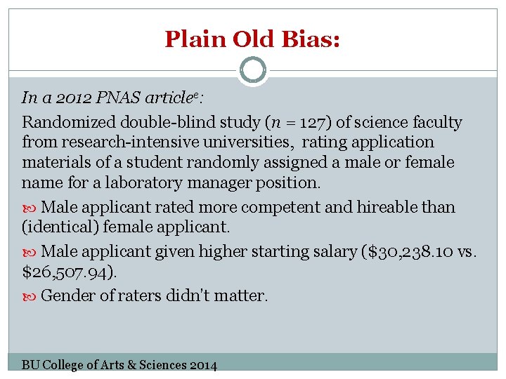 Plain Old Bias: In a 2012 PNAS articlee: Randomized double-blind study (n = 127)