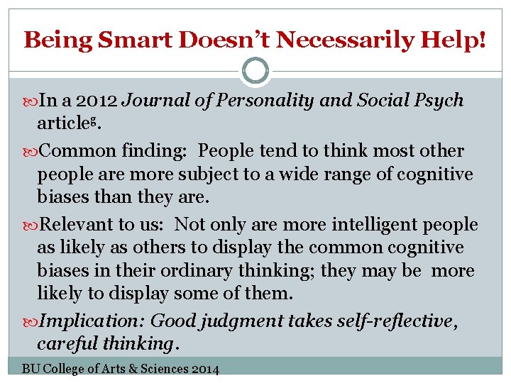 Being Smart Doesn’t Necessarily Help! In a 2012 Journal of Personality and Social Psych