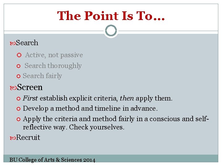 The Point Is To… Search Active, not passive Search thoroughly Search fairly Screen First