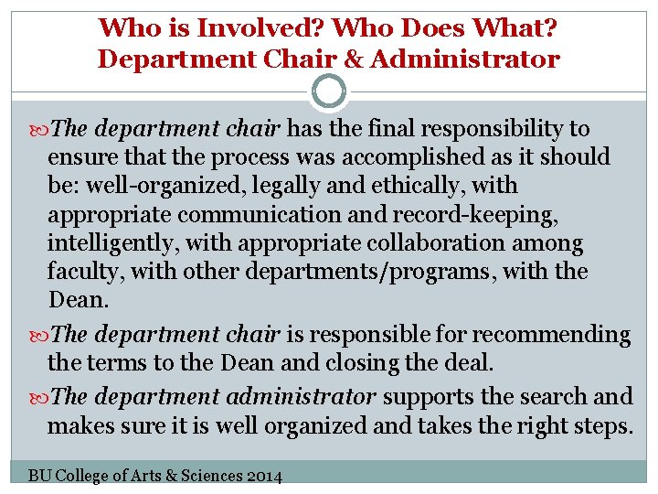 Who is Involved? Who Does What? Department Chair & Administrator The department chair has