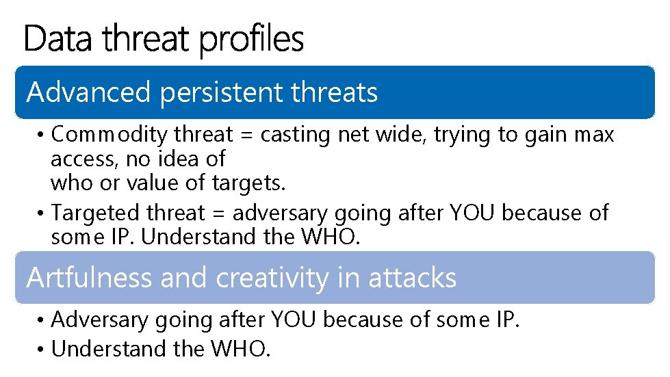 Advanced persistent threats • Commodity threat = casting net wide, trying to gain max