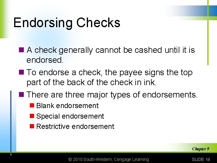 Endorsing Checks n A check generally cannot be cashed until it is endorsed. n