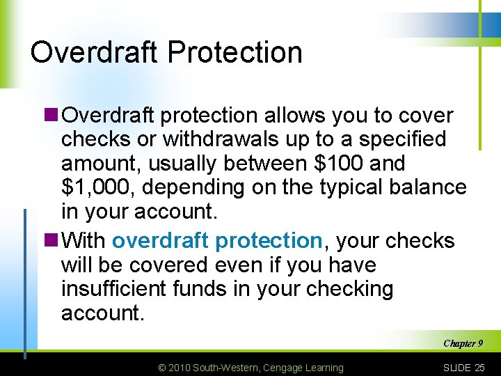Overdraft Protection n Overdraft protection allows you to cover checks or withdrawals up to