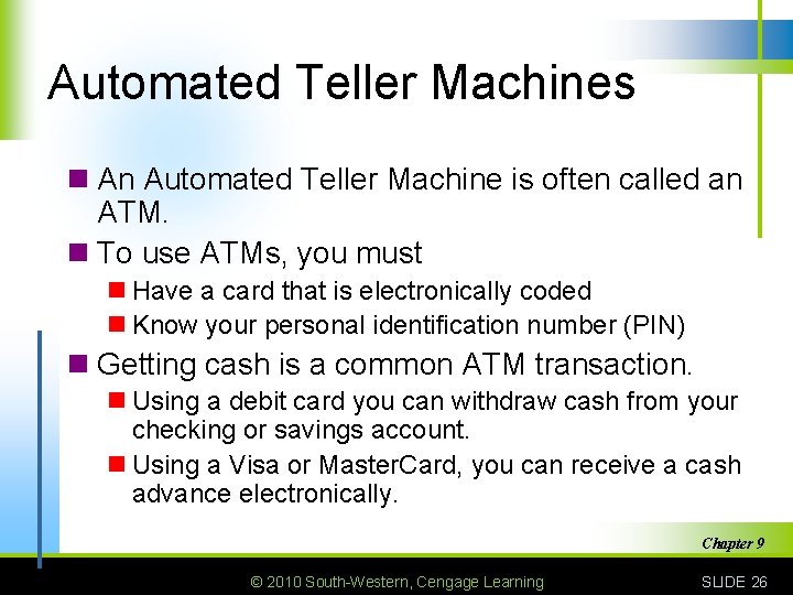 Automated Teller Machines n An Automated Teller Machine is often called an ATM. n
