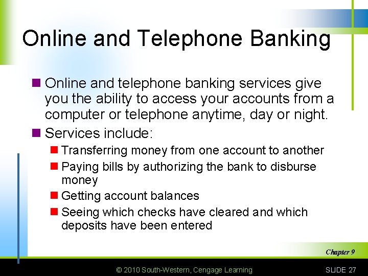 Online and Telephone Banking n Online and telephone banking services give you the ability