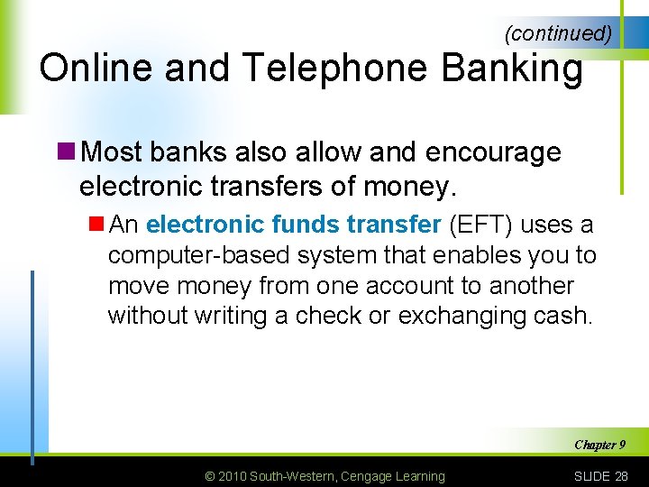 (continued) Online and Telephone Banking n Most banks also allow and encourage electronic transfers