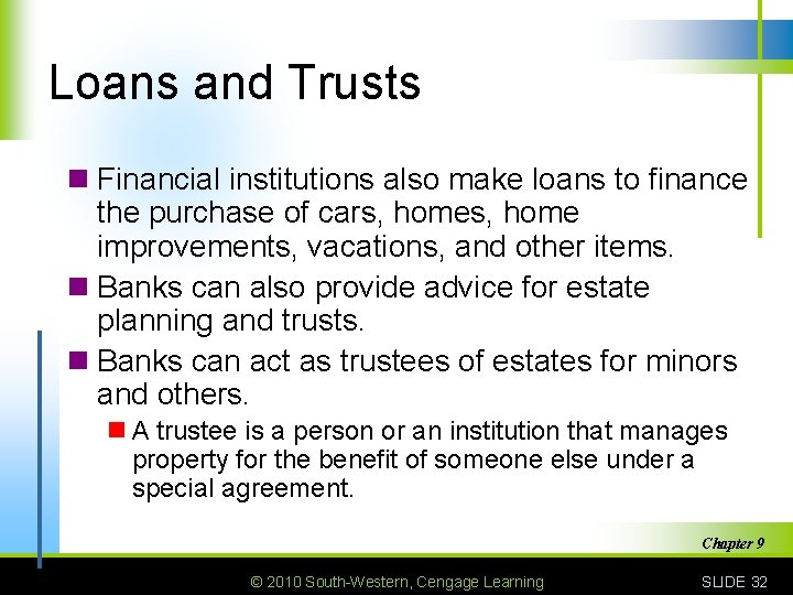 Loans and Trusts n Financial institutions also make loans to finance the purchase of