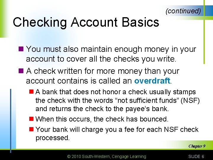 (continued) Checking Account Basics n You must also maintain enough money in your account