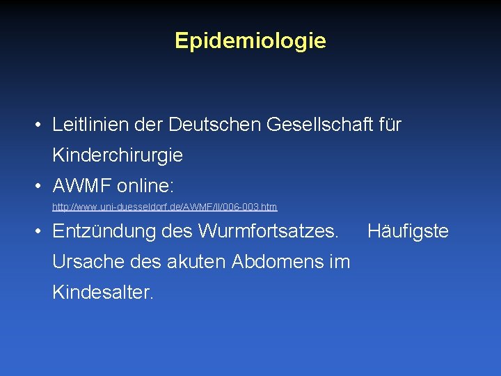 Epidemiologie • Leitlinien der Deutschen Gesellschaft für Kinderchirurgie • AWMF online: http: //www. uni-duesseldorf.