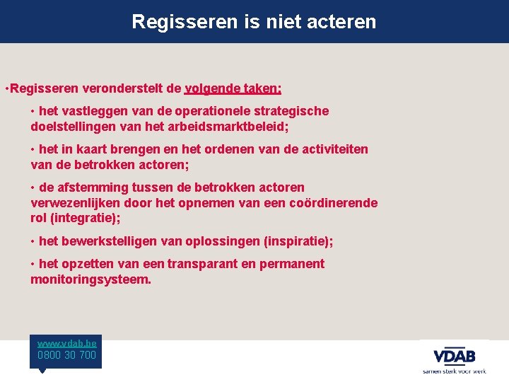 Regisseren is niet acteren • Regisseren veronderstelt de volgende taken: • het vastleggen van