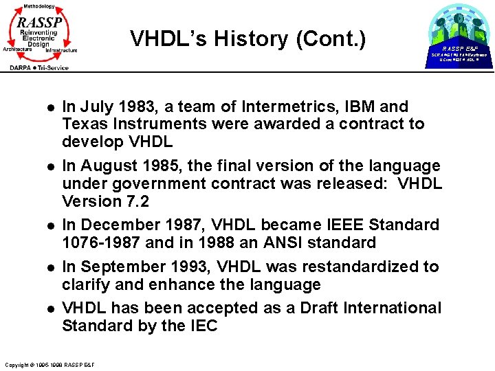 VHDL’s History (Cont. ) RASSP E&F SCRA GT UVA Raytheon UCinc EIT ADL l