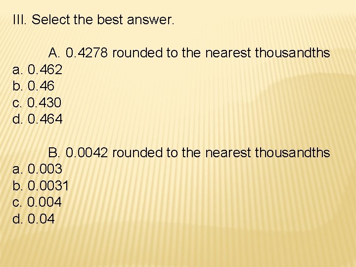 III. Select the best answer. A. 0. 4278 rounded to the nearest thousandths a.
