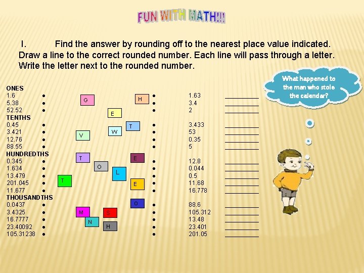 I. Find the answer by rounding off to the nearest place value indicated. Draw